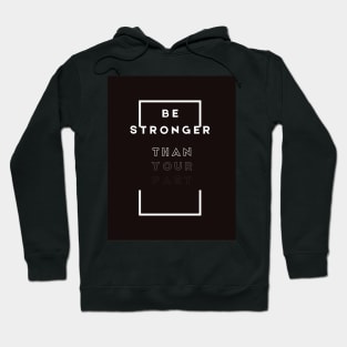 Be stronger than your past Hoodie